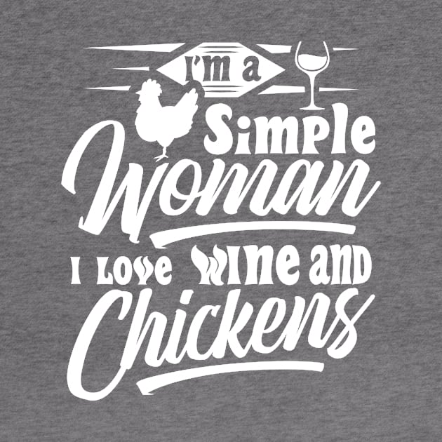 I'm a simple woman I love wine and chickens by Crazy Chicken Lady